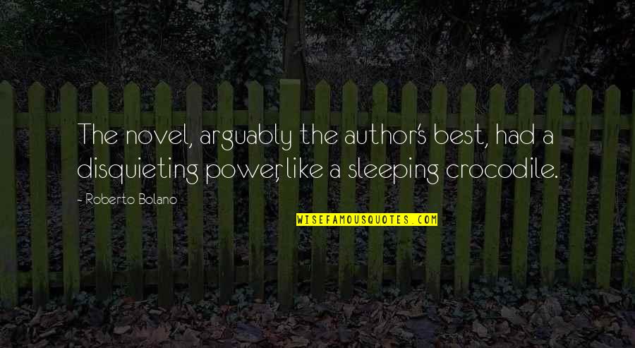 Novel And Author Quotes By Roberto Bolano: The novel, arguably the author's best, had a