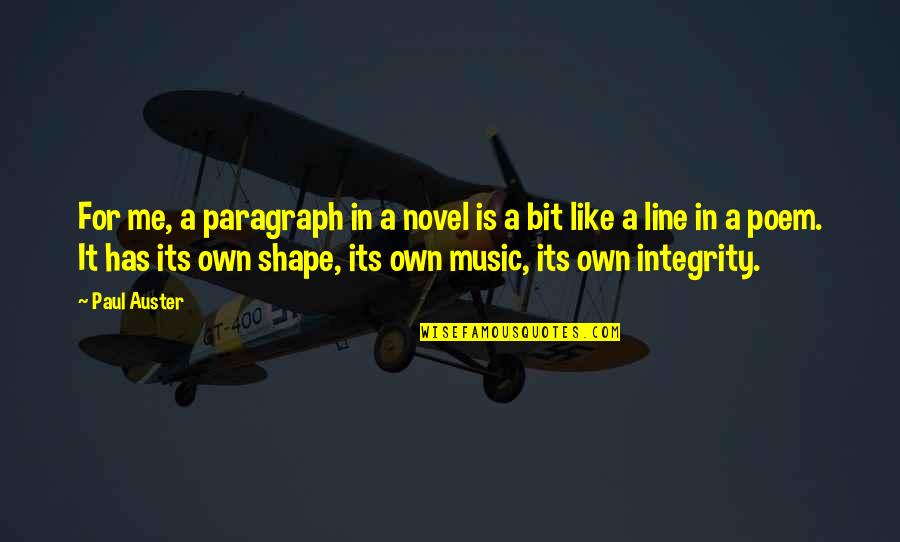 Novel Line Quotes By Paul Auster: For me, a paragraph in a novel is Novel Line Quotes By Paul Auster: For me, a paragraph in a novel is