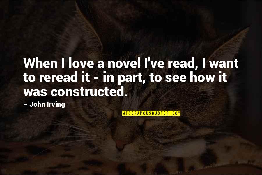 Novel Love Quotes By John Irving: When I love a novel I've read, I