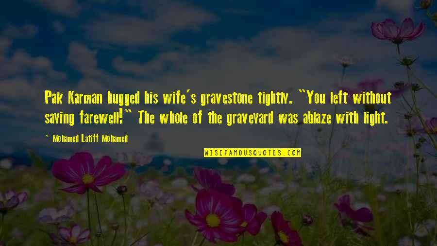Novel Love Quotes By Mohamed Latiff Mohamed: Pak Karman hugged his wife's gravestone tightly. "You