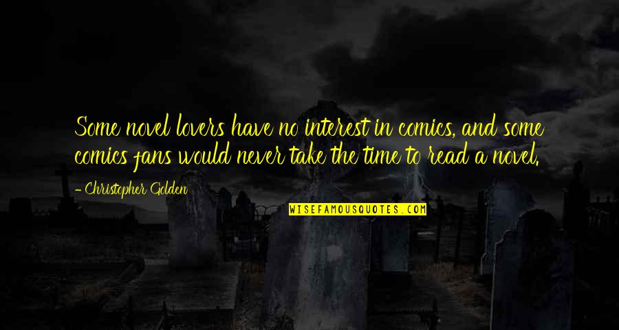 Novel Lovers Quotes By Christopher Golden: Some novel lovers have no interest in comics,