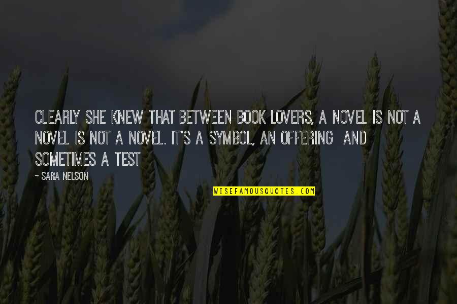 Novel Lovers Quotes By Sara Nelson: Clearly she knew that between book lovers, a