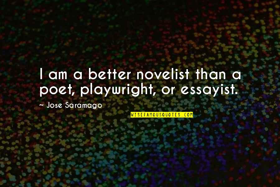 Novelist And Poet Quotes By Jose Saramago: I am a better novelist than a poet,