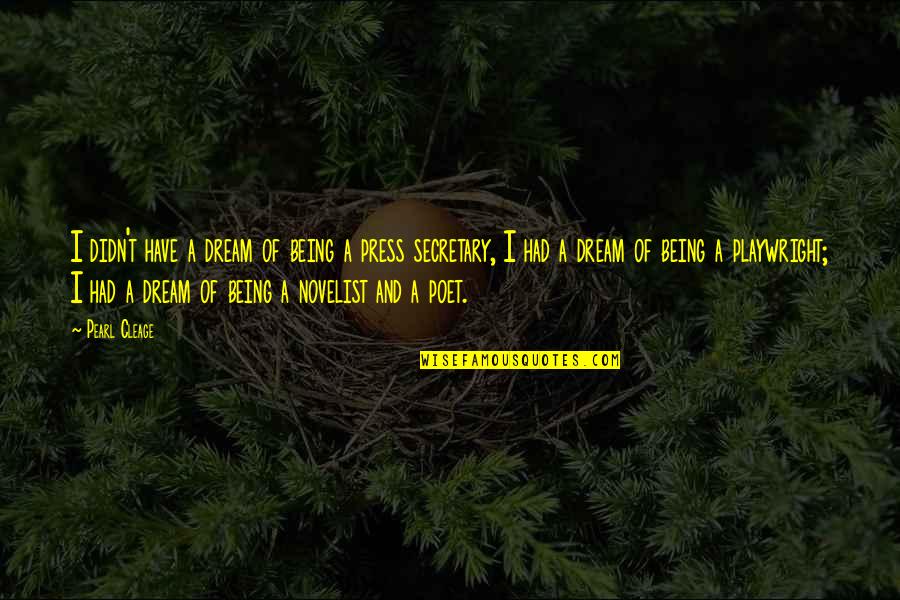 Novelist And Poet Quotes By Pearl Cleage: I didn't have a dream of being a Novelist And Poet Quotes By Pearl Cleage: I didn't have a dream of being a