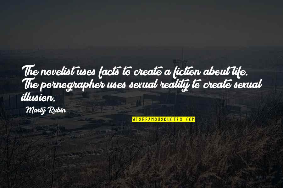 Novelists Inc Quotes By Marty Rubin: The novelist uses facts to create a fiction