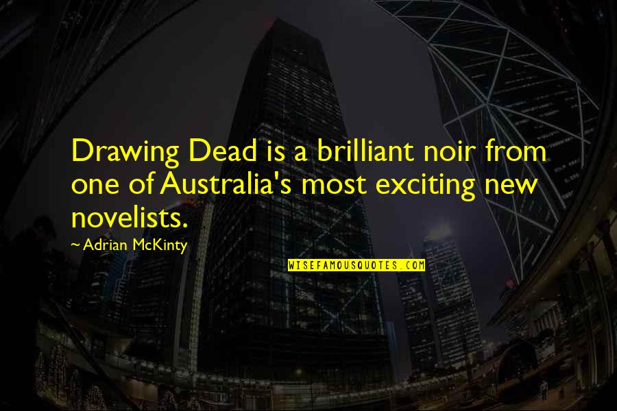 Novelists Noir Quotes By Adrian McKinty: Drawing Dead is a brilliant noir from one