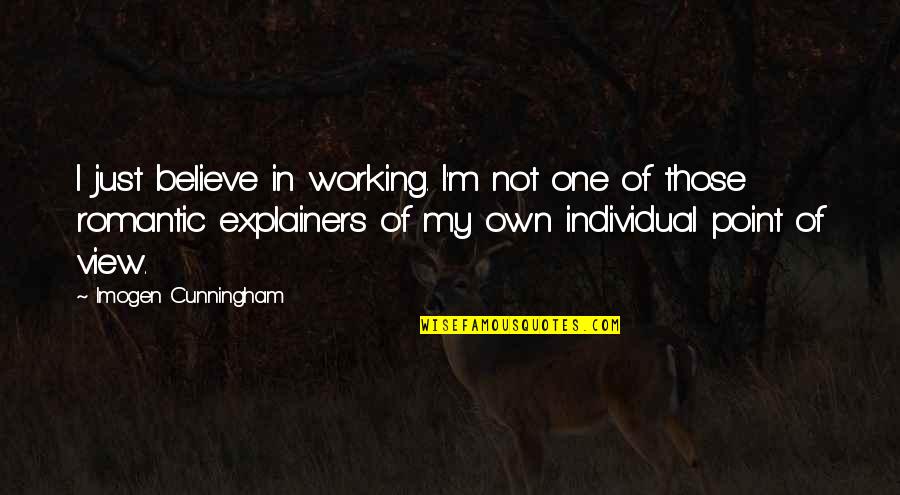 Novelization Of The Disney Quotes By Imogen Cunningham: I just believe in working. I'm not one