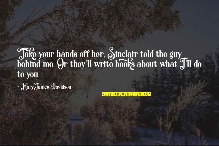 Novellas Underlined Or Quotes By MaryJanice Davidson: Take your hands off her, Sinclair told the