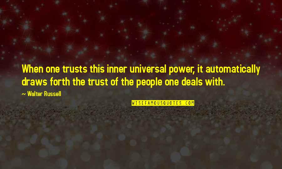 Novellos Quotes By Walter Russell: When one trusts this inner universal power, it