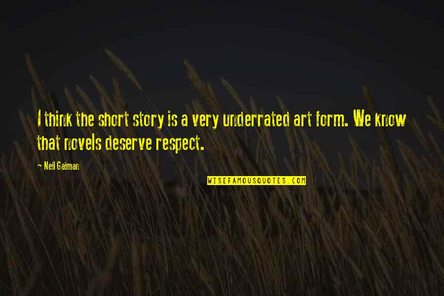 Novels And Short Quotes By Neil Gaiman: I think the short story is a very