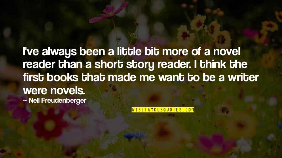 Novels Books Quotes By Nell Freudenberger: I've always been a little bit more of