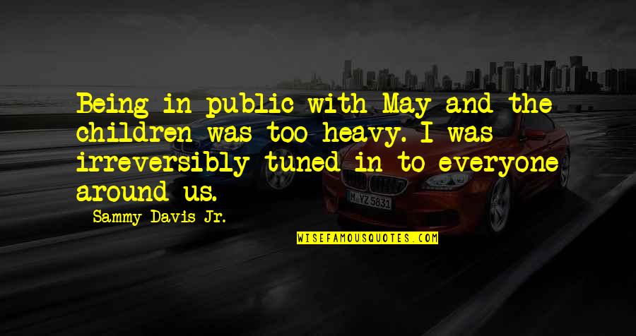 Novels In Verse Quotes By Sammy Davis Jr.: Being in public with May and the children Novels In Verse Quotes By Sammy Davis Jr.: Being in public with May and the children