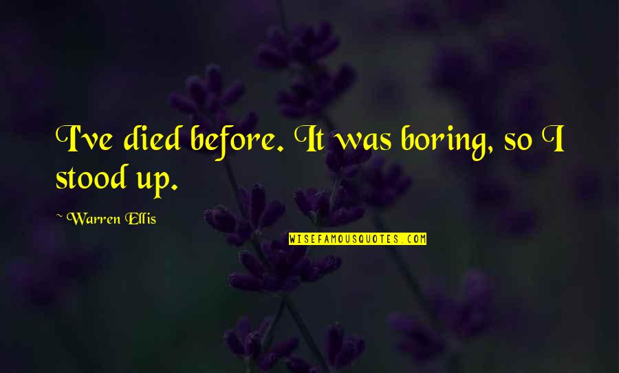 Novels Quotes By Warren Ellis: I've died before. It was boring, so I