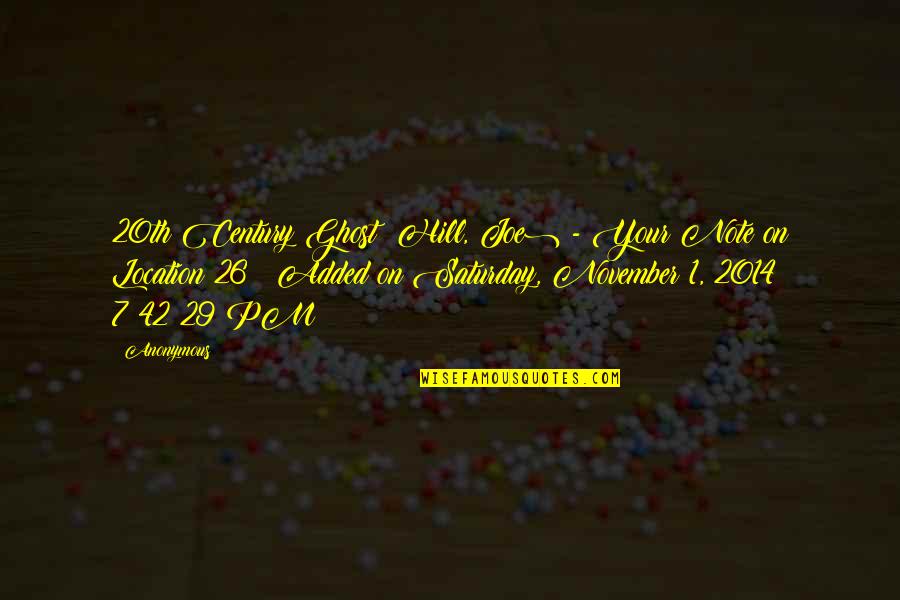 November 1 2014 Quotes By Anonymous: 20th Century Ghost (Hill, Joe) - Your Note November 1 2014 Quotes By Anonymous: 20th Century Ghost (Hill, Joe) - Your Note