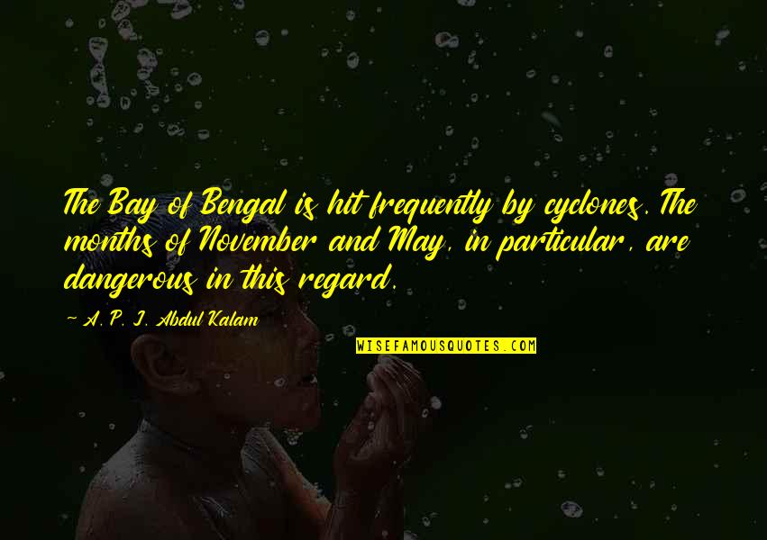 November 1 Quotes By A. P. J. Abdul Kalam: The Bay of Bengal is hit frequently by