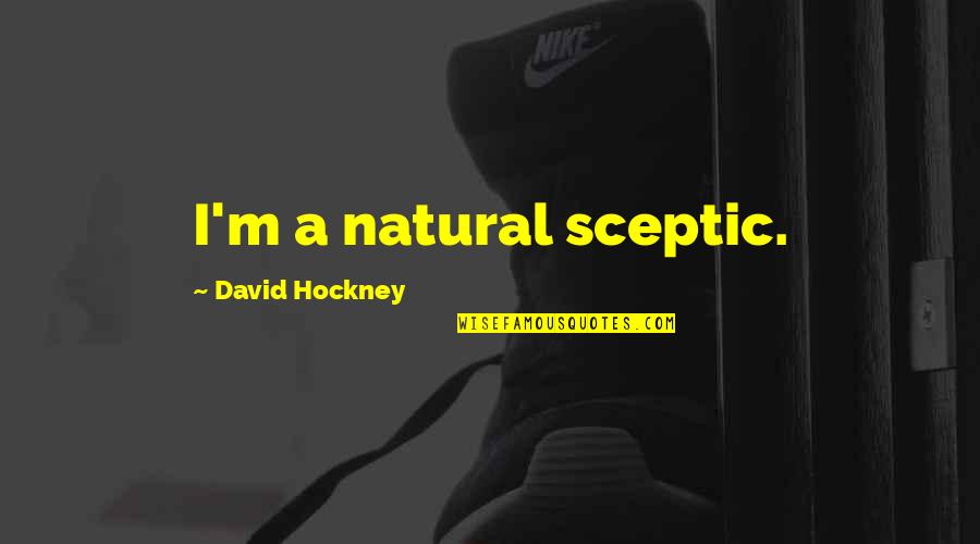 November 11 1918 Quotes By David Hockney: I'm a natural sceptic. November 11 1918 Quotes By David Hockney: I'm a natural sceptic.