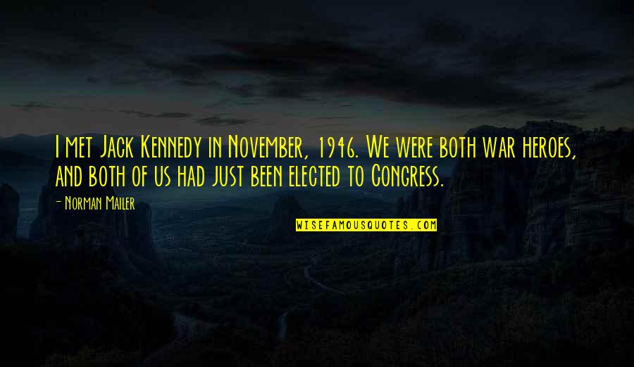 November 3 Quotes By Norman Mailer: I met Jack Kennedy in November, 1946. We November 3 Quotes By Norman Mailer: I met Jack Kennedy in November, 1946. We