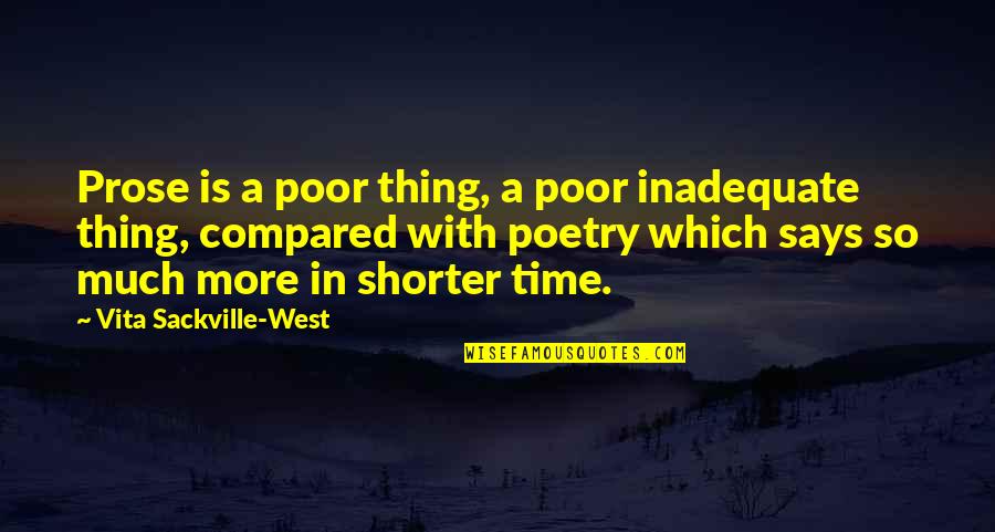 November 9th Quotes By Vita Sackville-West: Prose is a poor thing, a poor inadequate November 9th Quotes By Vita Sackville-West: Prose is a poor thing, a poor inadequate