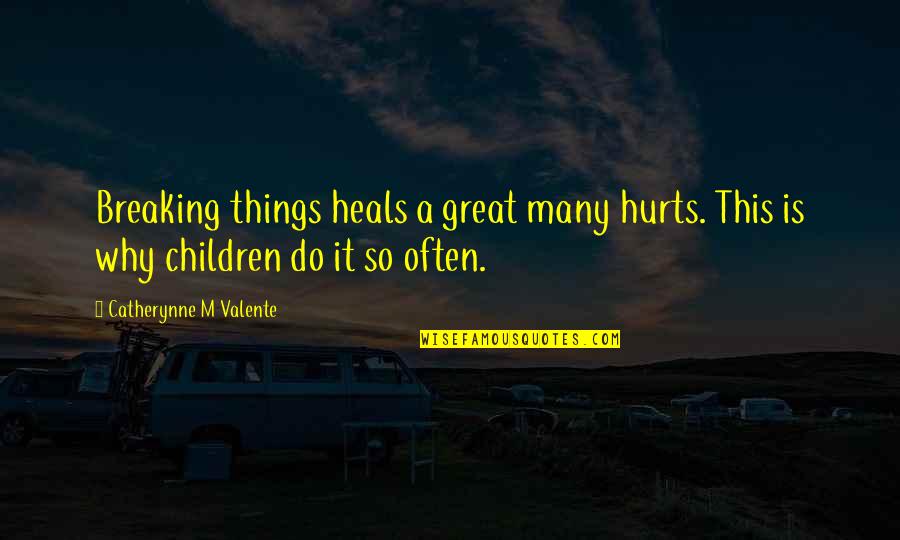 November Chalkboard Quotes By Catherynne M Valente: Breaking things heals a great many hurts. This