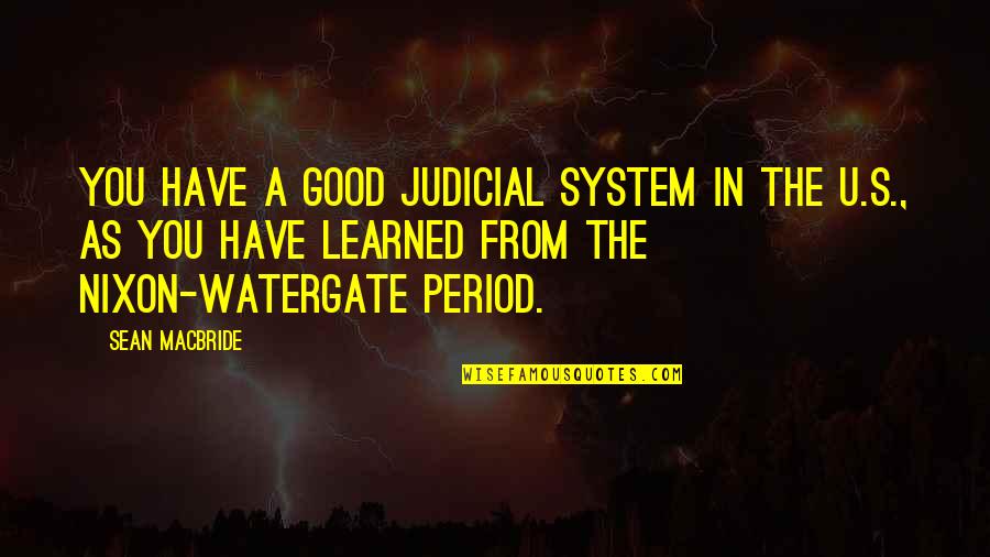 November Church Sign Quotes By Sean MacBride: You have a good judicial system in the