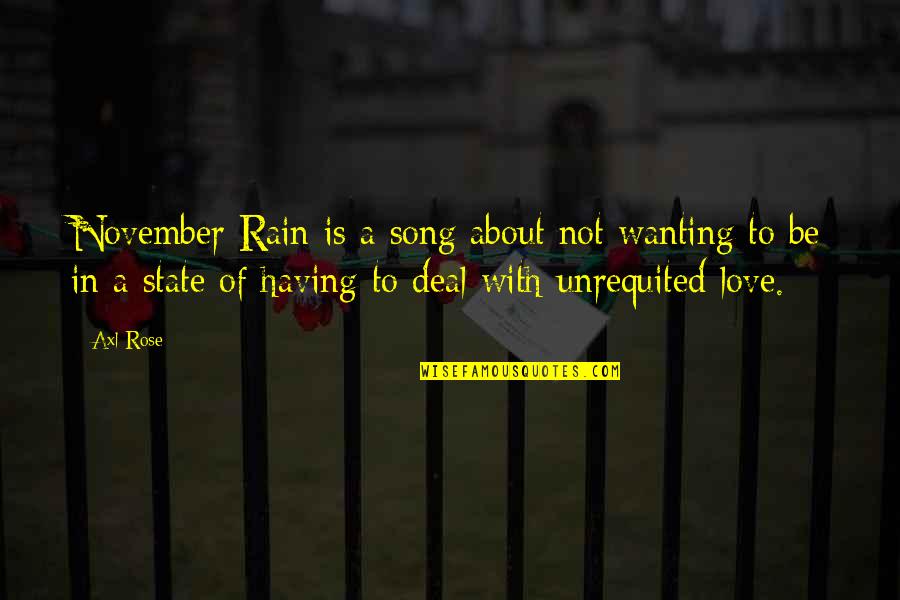 November Love Quotes By Axl Rose: November Rain is a song about not wanting