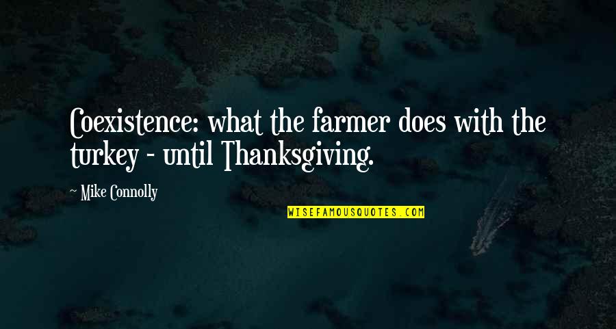 November Motivation Quotes By Mike Connolly: Coexistence: what the farmer does with the turkey