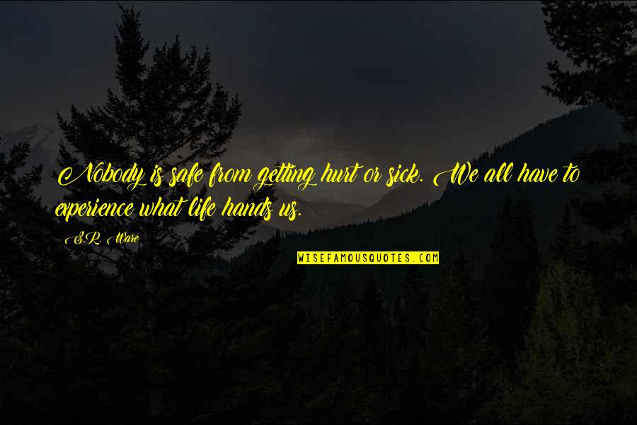 November New Month Quotes By S.R. Ware: Nobody is safe from getting hurt or sick.