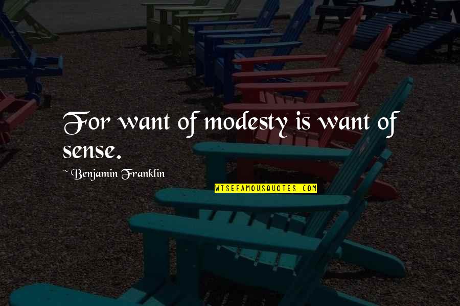 November Poems And Quotes By Benjamin Franklin: For want of modesty is want of sense.