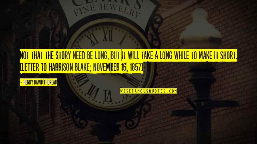 November Quotes By Henry David Thoreau: Not that the story need be long, but