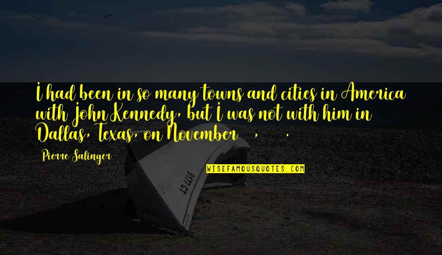 November Quotes By Pierre Salinger: I had been in so many towns and