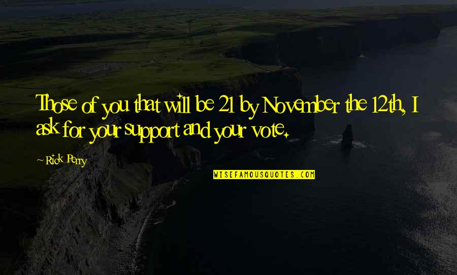 November Quotes By Rick Perry: Those of you that will be 21 by