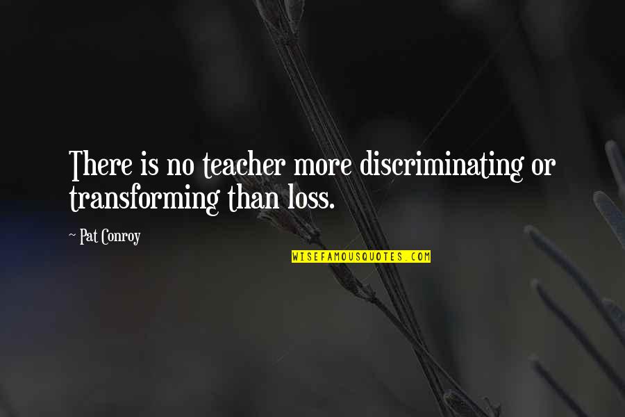 Novembers Full Moon Quotes By Pat Conroy: There is no teacher more discriminating or transforming