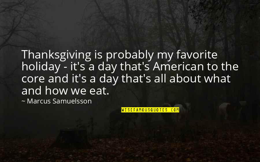 Novembre Calendrier Quotes By Marcus Samuelsson: Thanksgiving is probably my favorite holiday - it's Novembre Calendrier Quotes By Marcus Samuelsson: Thanksgiving is probably my favorite holiday - it's
