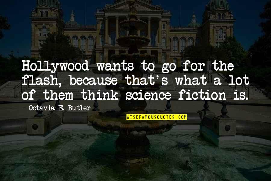 Novenario De Difuntos Quotes By Octavia E. Butler: Hollywood wants to go for the flash, because