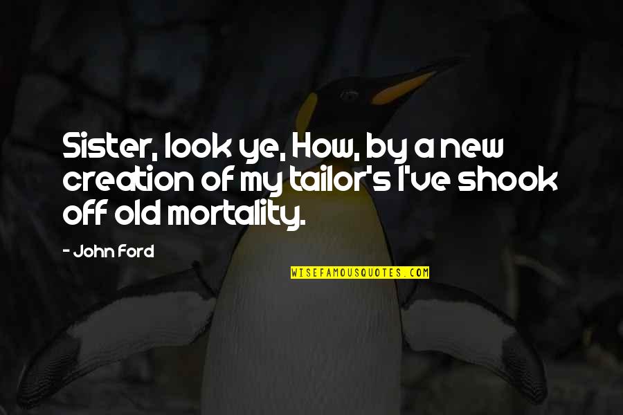 Noveno En Quotes By John Ford: Sister, look ye, How, by a new creation