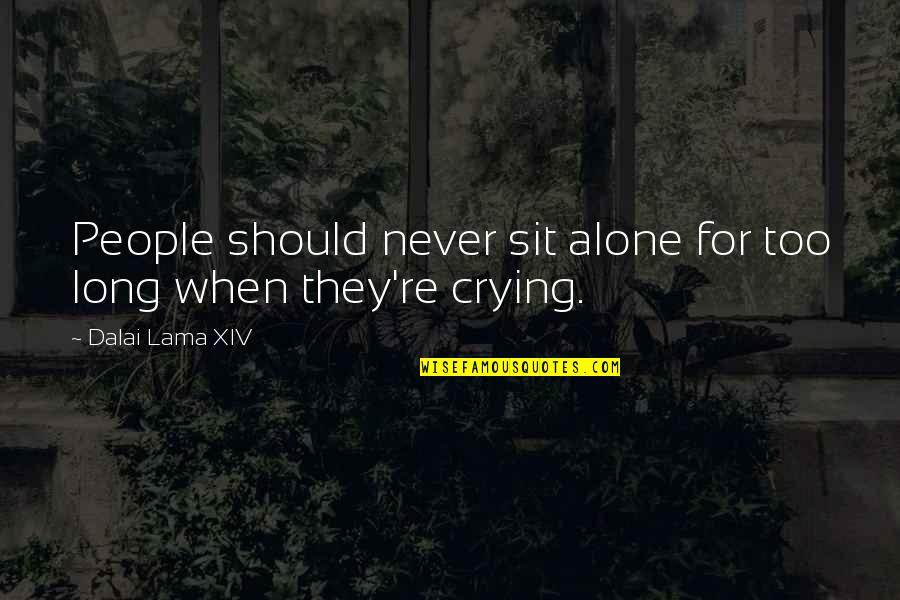Noverre Musson Quotes By Dalai Lama XIV: People should never sit alone for too long Noverre Musson Quotes By Dalai Lama XIV: People should never sit alone for too long