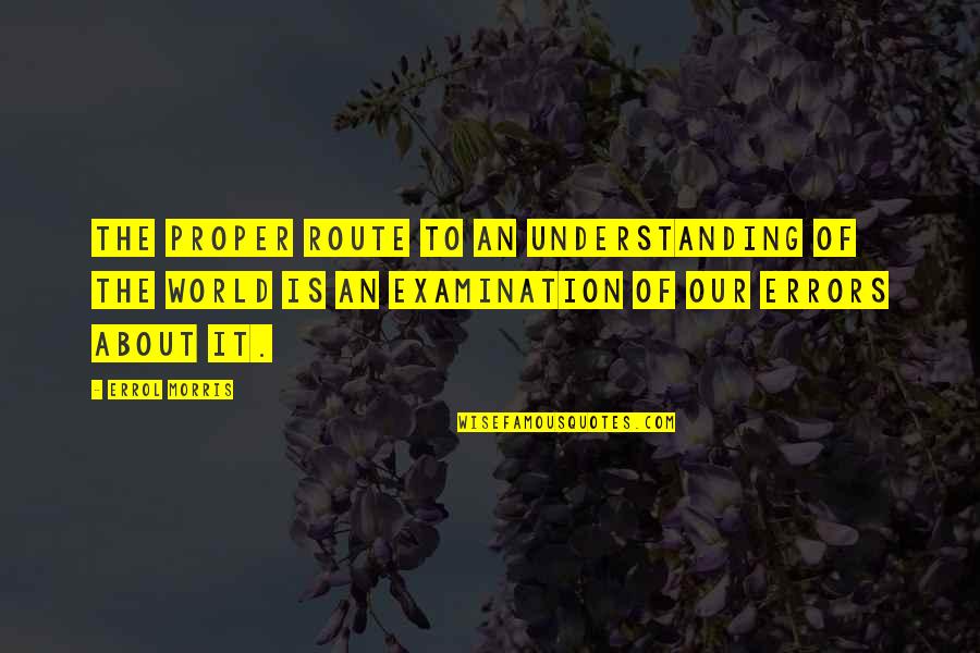 Novgorod Flag Quotes By Errol Morris: The proper route to an understanding of the Novgorod Flag Quotes By Errol Morris: The proper route to an understanding of the