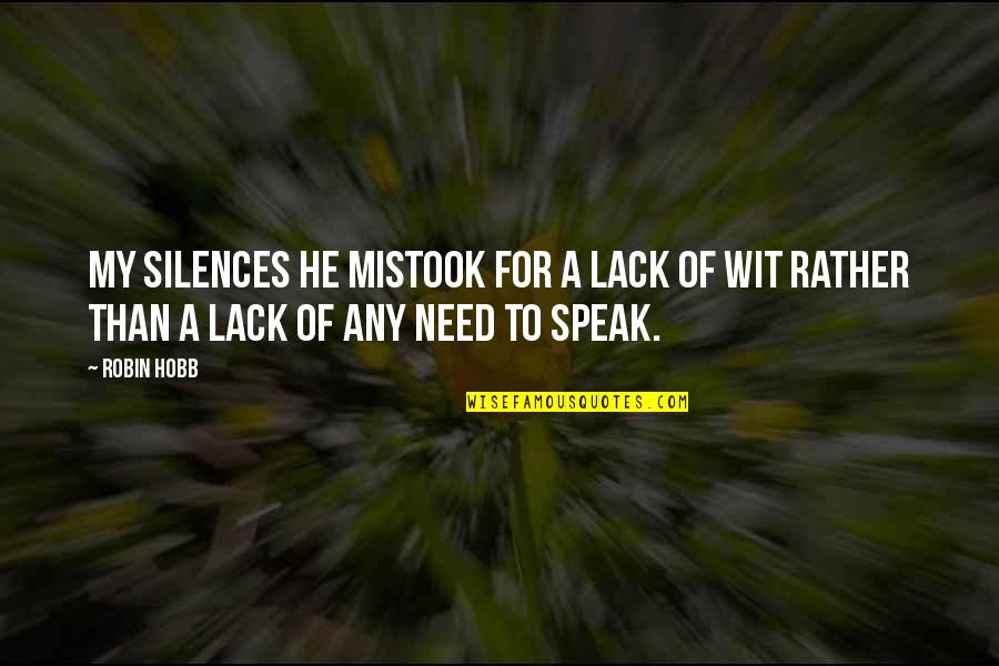 Novicki 93 Quotes By Robin Hobb: My silences he mistook for a lack of