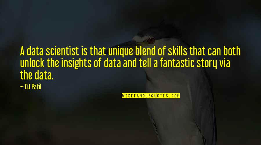 Novielli Memorials Quotes By DJ Patil: A data scientist is that unique blend of