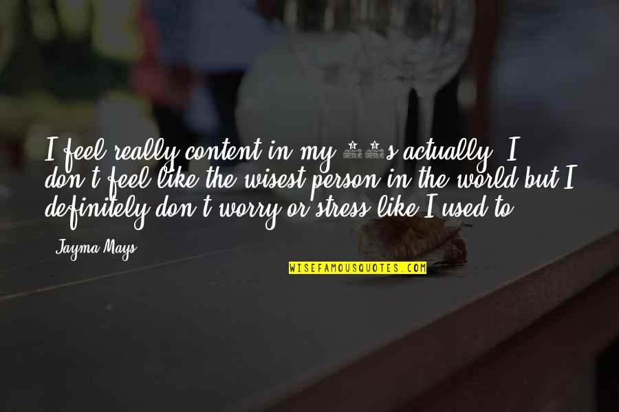 Noviello Vineyards Quotes By Jayma Mays: I feel really content in my 30s actually. Noviello Vineyards Quotes By Jayma Mays: I feel really content in my 30s actually.