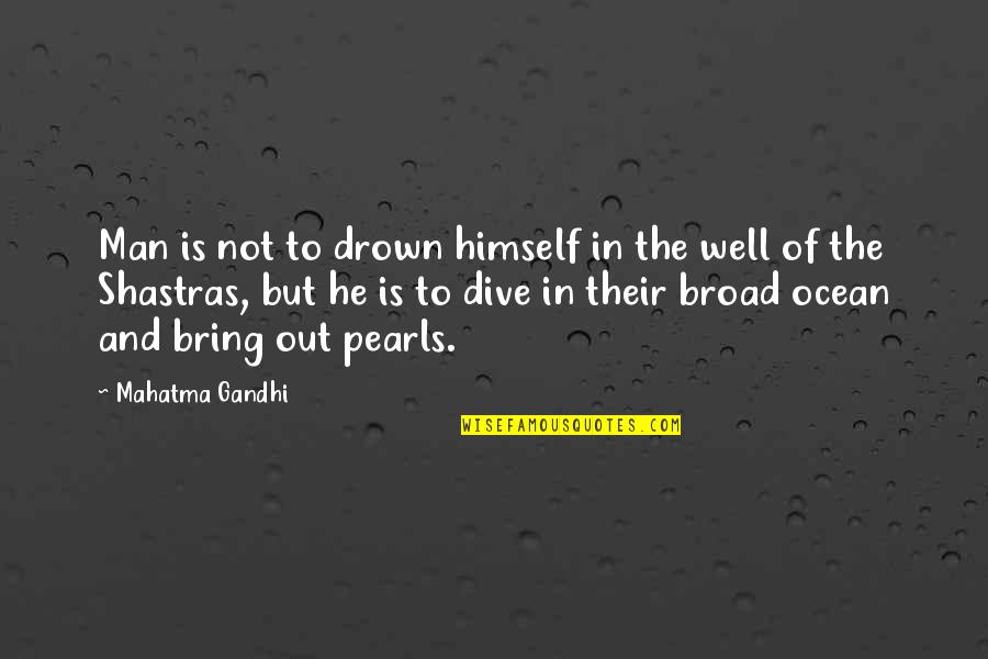 Novillero Restaurant Quotes By Mahatma Gandhi: Man is not to drown himself in the