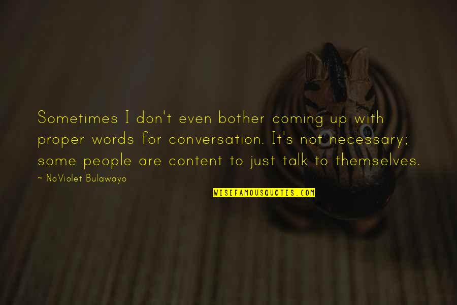 Noviolet B Quotes By NoViolet Bulawayo: Sometimes I don't even bother coming up with