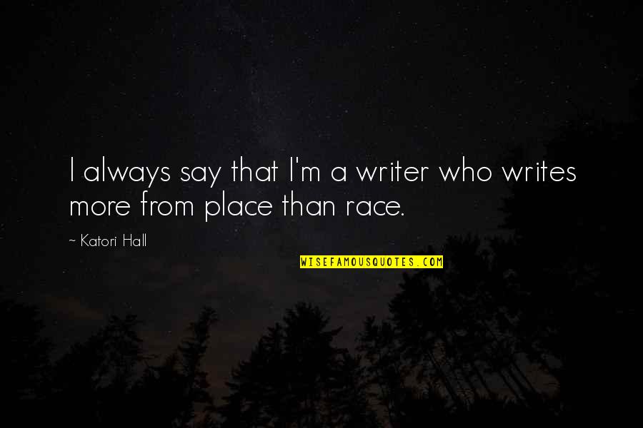 Novion Universal Concrete Quotes By Katori Hall: I always say that I'm a writer who