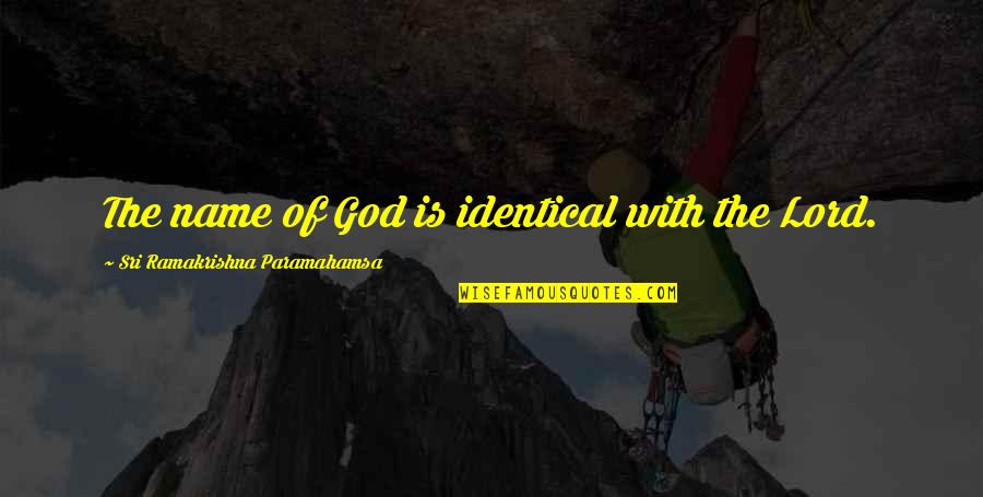 Novisign Quotes By Sri Ramakrishna Paramahamsa: The name of God is identical with the Novisign Quotes By Sri Ramakrishna Paramahamsa: The name of God is identical with the
