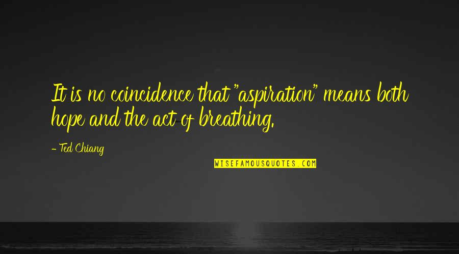 Novogodisnje Quotes By Ted Chiang: It is no coincidence that "aspiration" means both
