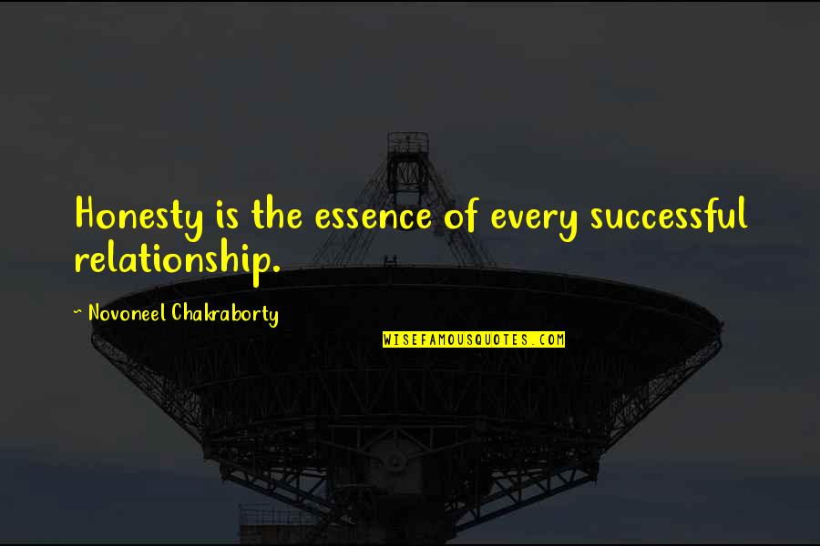 Novoneel Chakraborty Quotes By Novoneel Chakraborty: Honesty is the essence of every successful relationship.