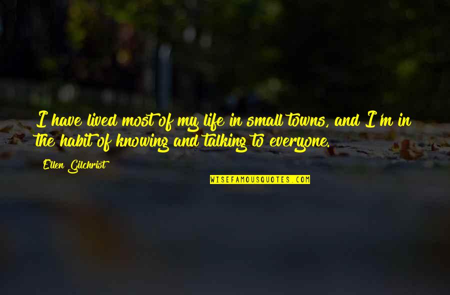 Novyi Zem Quotes By Ellen Gilchrist: I have lived most of my life in Novyi Zem Quotes By Ellen Gilchrist: I have lived most of my life in