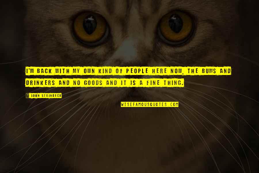 Now And Here Quotes By John Steinbeck: I'm back with my own kind of people Now And Here Quotes By John Steinbeck: I'm back with my own kind of people