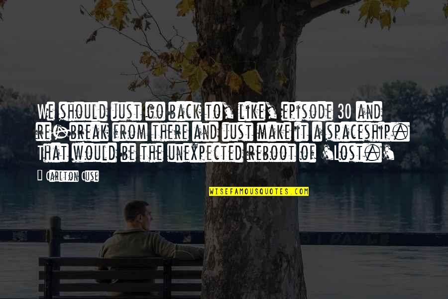 Now I Am Lost Quotes By Carlton Cuse: We should just go back to, like, episode Now I Am Lost Quotes By Carlton Cuse: We should just go back to, like, episode