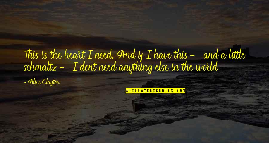 Now I Dont Need You Quotes By Alice Clayton: This is the heart I need. And if